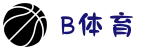 B体育 - B体育中国官方网站 - BSPORTS